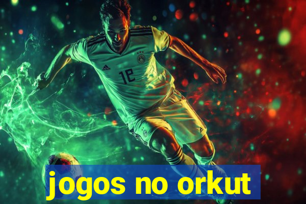 jogos no orkut